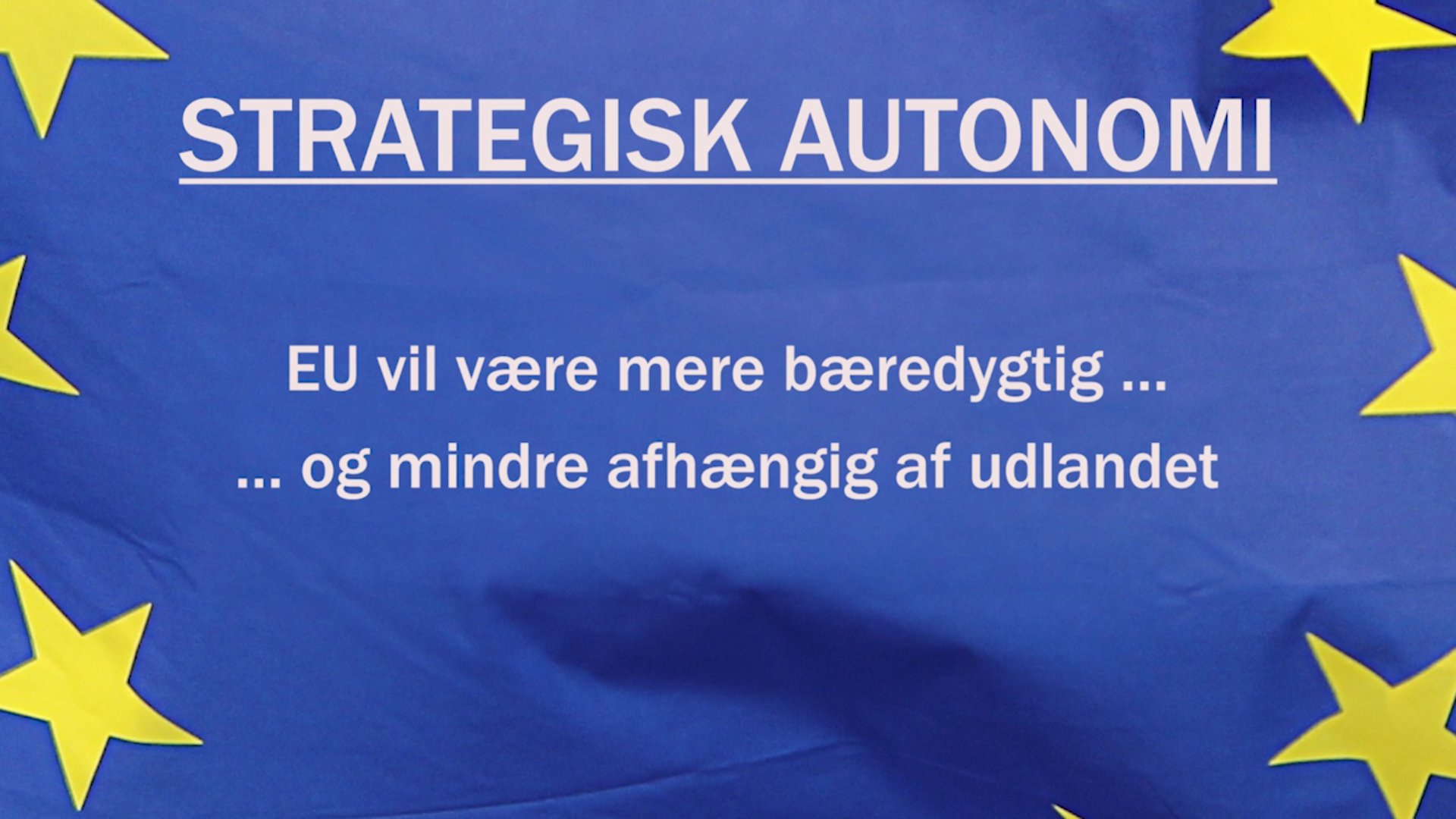 EU har store planer om at opnå strategisk autonomi på en lang række områder